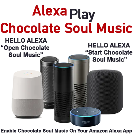 Listen too Chocolate Radio on Smart Speakers. Simply Say Alexa Play Chocolate Soul Music