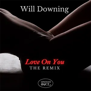 Will Downing with his latest single, Love On You (Remix). Released April 2023