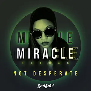 Miracle Thomas is back with her latest R&B single Not Desperate, (Rob Hardt Mix) Released May 2023