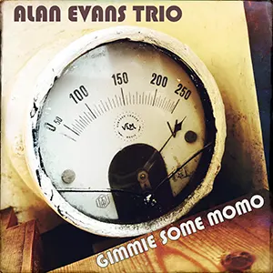 New Raw funk single from the Alan Evans Trio, Gimmie Some Momo. Released August 2023