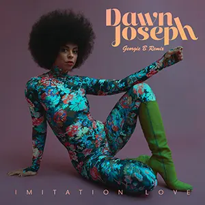Dawn Joseph with her new soul single, Imitation Love (Georgie B Remix) Released July 2023