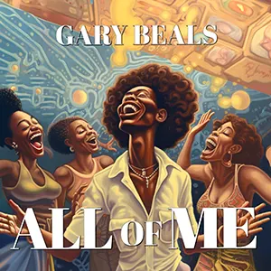 New R&B single from Gary Beals, All Of Me. Released July 2023